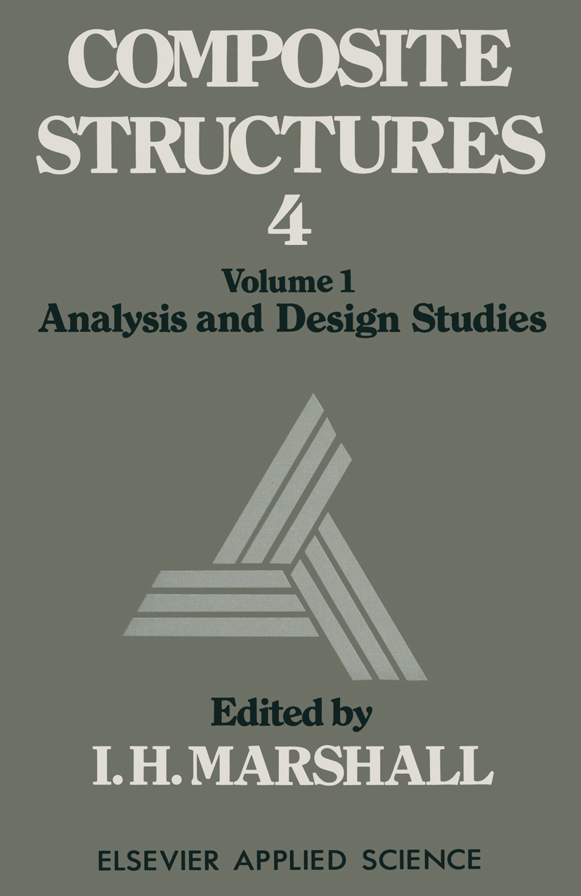 Titlebook: Composite Structures 4; Volume 1 Analysis an I. H. Marshall Book 1987 Elsevier Applied Science Publishers Ltd 1987 composite material.defor Titlebook: Composite Structures 4; Volume 1 Analysis an I. H. Marshall Book 1987 Elsevier Applied Science Publishers Ltd 1987 composite material.defor