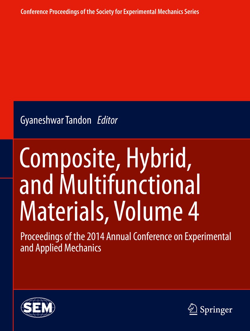 Titlebook: Composite, Hybrid, and Multifunctional Materials, Volume 4; Proceedings of the 2 Gyaneshwar Tandon Conference proceedings 2015 The Society Titlebook: Composite, Hybrid, and Multifunctional Materials, Volume 4; Proceedings of the 2 Gyaneshwar Tandon Conference proceedings 2015 The Society