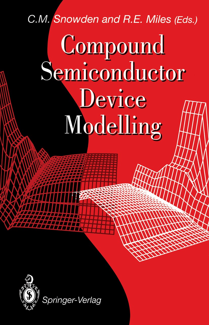 Titlebook: Compound Semiconductor Device Modelling; Christopher M. Snowden,Robert E. Miles Book 1993 Springer-Verlag London Limited 1993 Compound.Dev Titlebook: Compound Semiconductor Device Modelling; Christopher M. Snowden,Robert E. Miles Book 1993 Springer-Verlag London Limited 1993 Compound.Dev