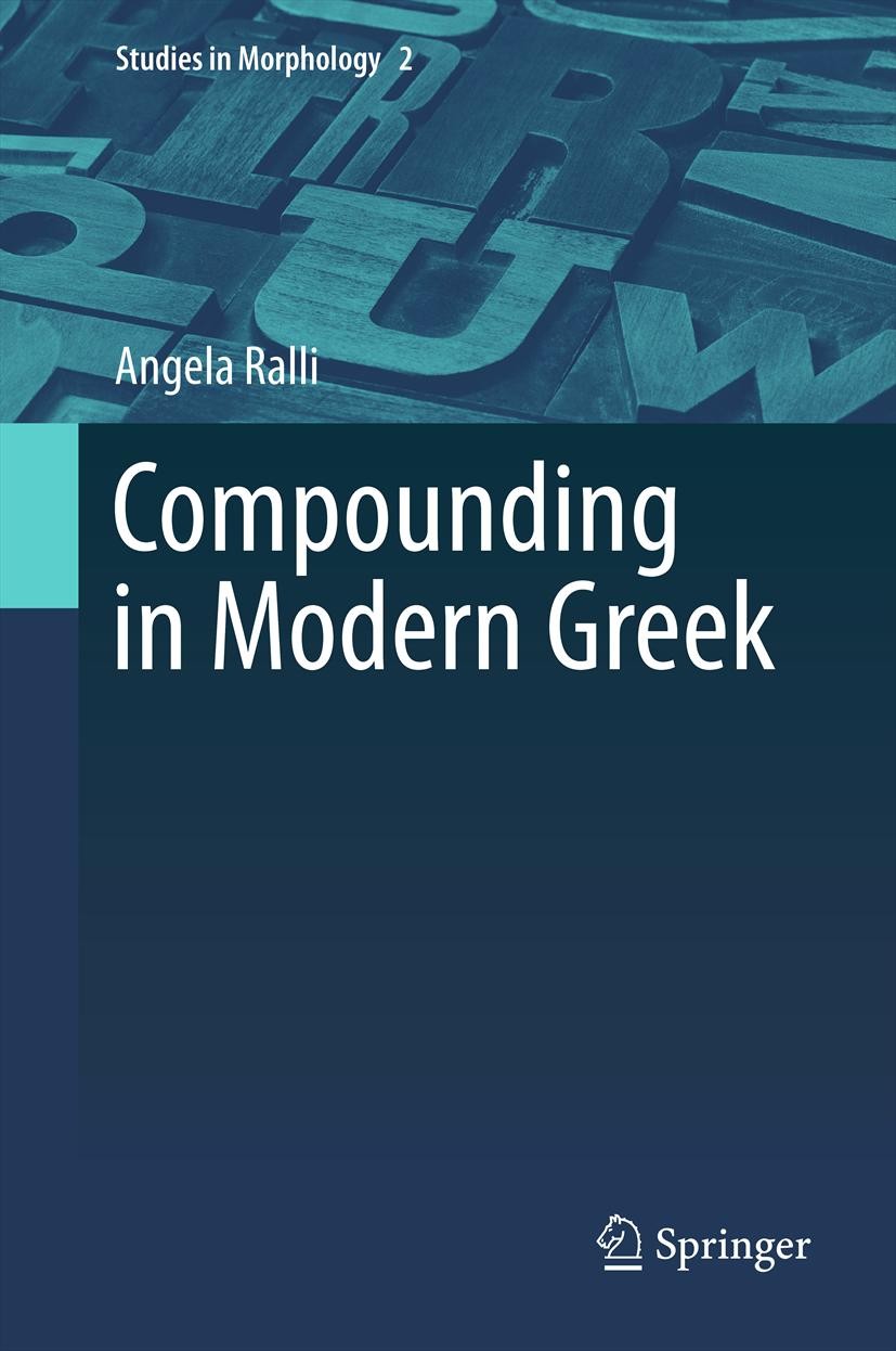 Titlebook: Compounding in Modern Greek; Angela Ralli Book 2013 Springer Science+Business Media Dordrecht 2013 +learned compound constituents.-learned Titlebook: Compounding in Modern Greek; Angela Ralli Book 2013 Springer Science+Business Media Dordrecht 2013 +learned compound constituents.-learned