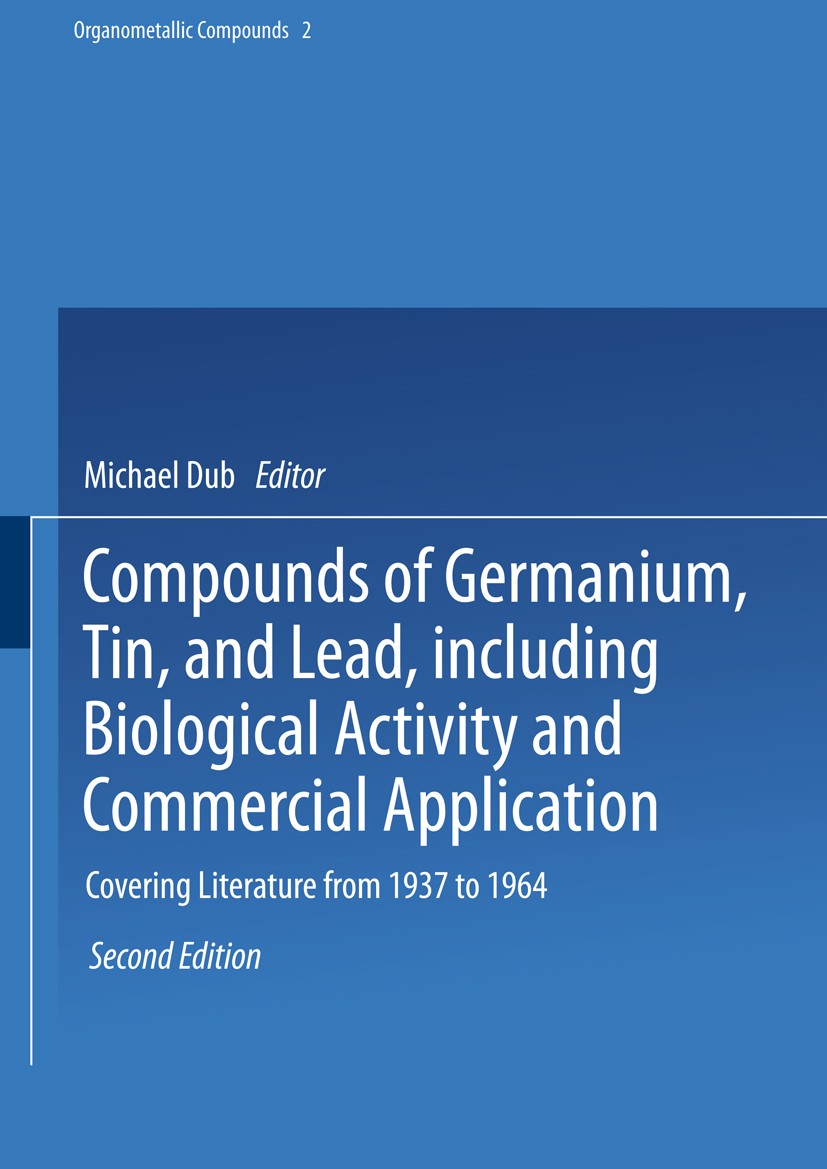 Titlebook: Compounds of Germanium, Tin, and Lead, including Biological Activity and Commercial Application; Covering the Literat Richard W. Weiss Book Titlebook: Compounds of Germanium, Tin, and Lead, including Biological Activity and Commercial Application; Covering the Literat Richard W. Weiss Book