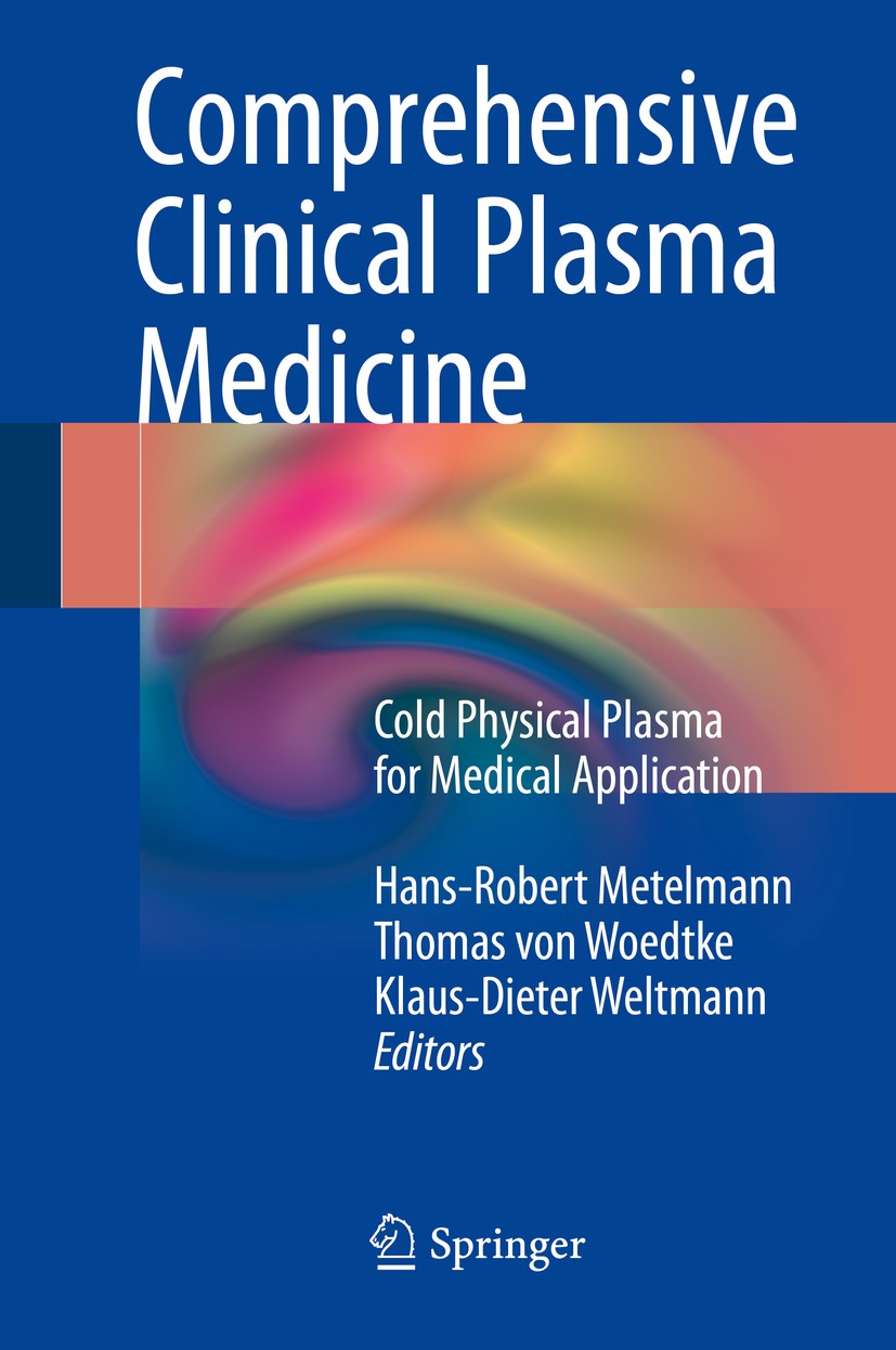Titlebook: Comprehensive Clinical Plasma Medicine; Cold Physical Plasma Hans-Robert Metelmann,Thomas von Woedtke,Klaus-Die Book 2018 Springer Internat Titlebook: Comprehensive Clinical Plasma Medicine; Cold Physical Plasma Hans-Robert Metelmann,Thomas von Woedtke,Klaus-Die Book 2018 Springer Internat