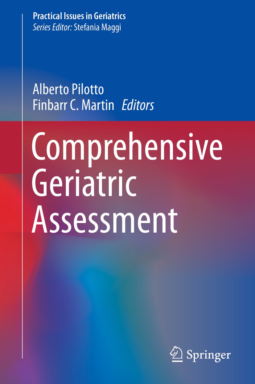 Titlebook: Comprehensive Geriatric Assessment; Alberto Pilotto,Finbarr C. Martin Book 2018 Springer International Publishing AG 2018 Screening.Treatm Titlebook: Comprehensive Geriatric Assessment; Alberto Pilotto,Finbarr C. Martin Book 2018 Springer International Publishing AG 2018 Screening.Treatm