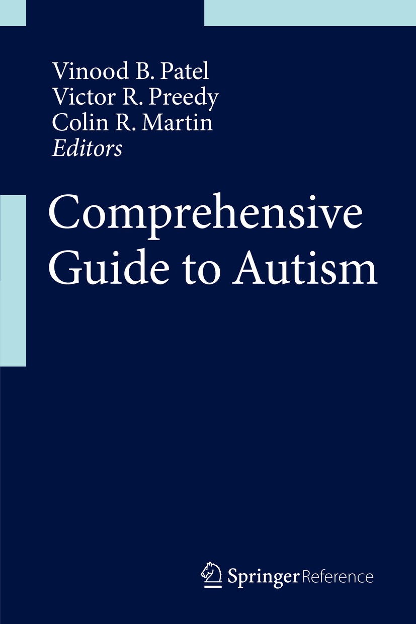 Titlebook: Comprehensive Guide to Autism; Vinood B. Patel,Victor R. Preedy,Colin R. Martin Reference work 2014 Springer Science+Business Media New Yo Titlebook: Comprehensive Guide to Autism; Vinood B. Patel,Victor R. Preedy,Colin R. Martin Reference work 2014 Springer Science+Business Media New Yo