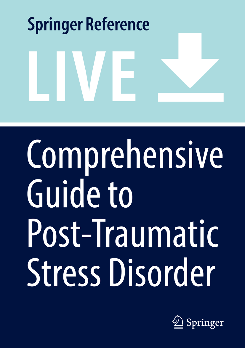 Titlebook: Comprehensive Guide to Post-Traumatic Stress Disorder; Colin R. Martin,Victor R. Preedy,Vinood B. Patel Living reference work 2020Latest e Titlebook: Comprehensive Guide to Post-Traumatic Stress Disorder; Colin R. Martin,Victor R. Preedy,Vinood B. Patel Living reference work 2020Latest e