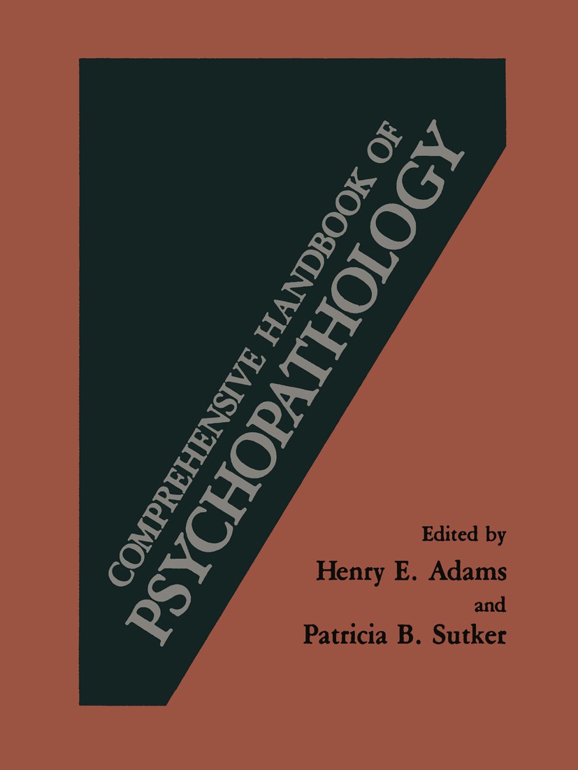 Titlebook: Comprehensive Handbook of Psychopathology; Henry E. Adams,Patricia B. Sutker Book 1984 Springer Science+Business Media New York 1984 asses Titlebook: Comprehensive Handbook of Psychopathology; Henry E. Adams,Patricia B. Sutker Book 1984 Springer Science+Business Media New York 1984 asses