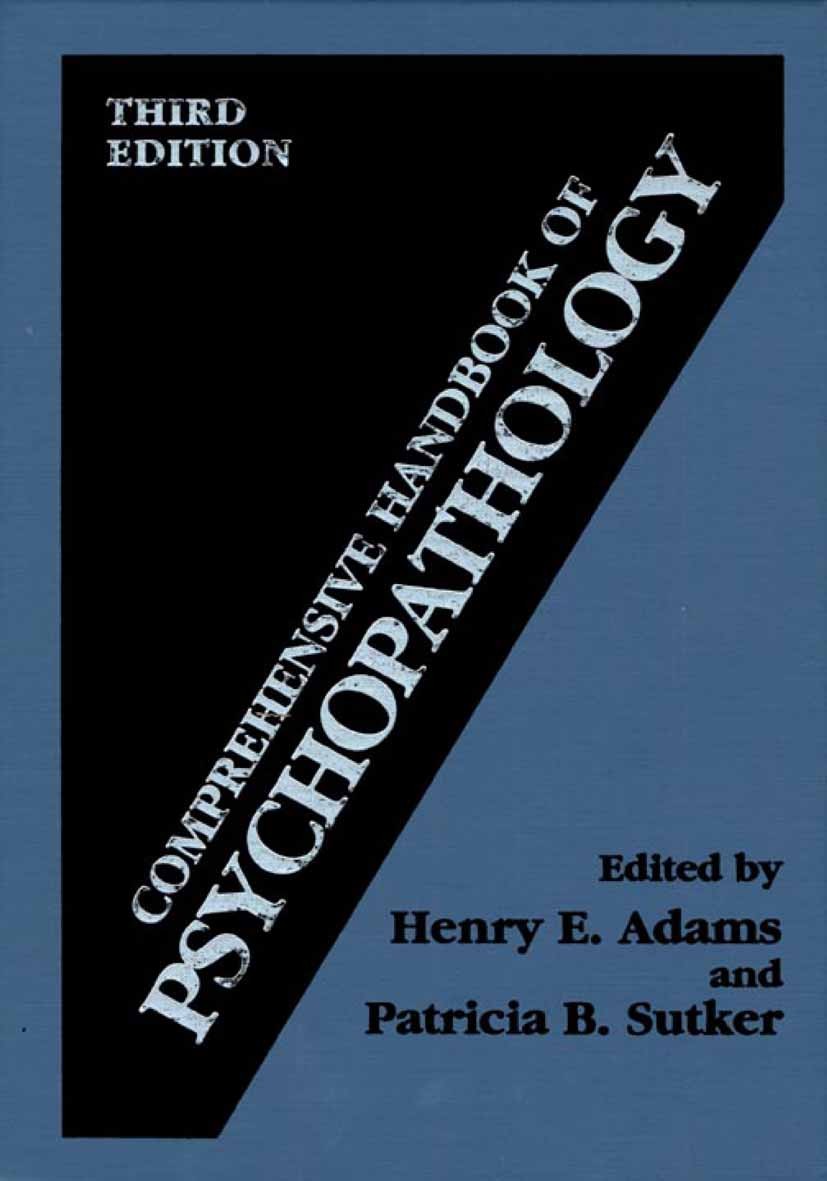 Titlebook: Comprehensive Handbook of Psychopathology; Patricia B. Sutker,Henry E. Adams Book 2001Latest edition Springer Science+Business Media New Y Titlebook: Comprehensive Handbook of Psychopathology; Patricia B. Sutker,Henry E. Adams Book 2001Latest edition Springer Science+Business Media New Y