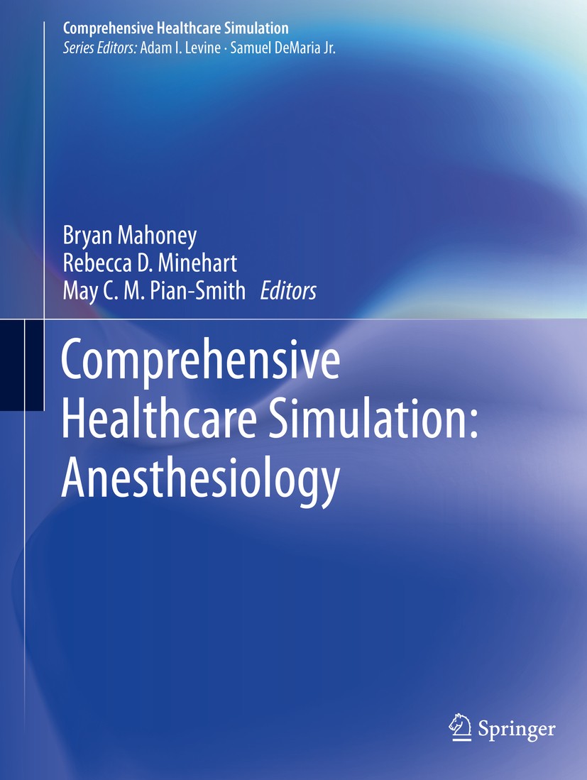 Titlebook: ComprehensiveHealthcare Simulation: Anesthesiology; Bryan Mahoney,Rebecca D. Minehart,May C. M. Pian-S Book 2020 Springer Nature Switzerla Titlebook: ComprehensiveHealthcare Simulation: Anesthesiology; Bryan Mahoney,Rebecca D. Minehart,May C. M. Pian-S Book 2020 Springer Nature Switzerla