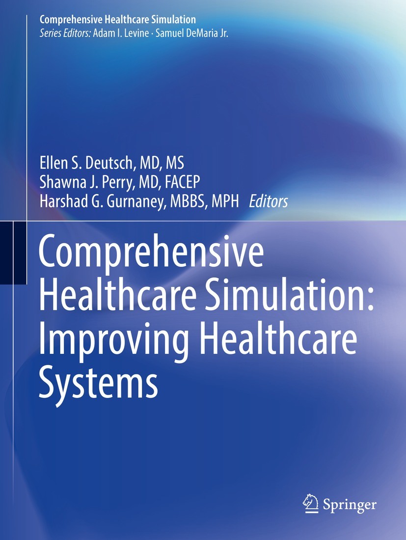 Titlebook: Comprehensive Healthcare Simulation: Improving Healthcare Systems; Ellen S. Deutsch,Shawna J. Perry,Harshad G. Gurnan Book 2021 Springer N Titlebook: Comprehensive Healthcare Simulation: Improving Healthcare Systems; Ellen S. Deutsch,Shawna J. Perry,Harshad G. Gurnan Book 2021 Springer N