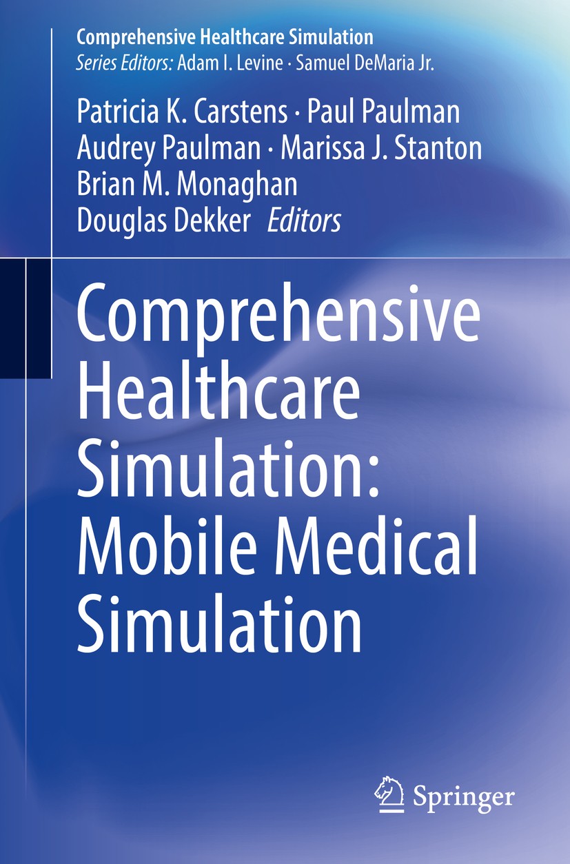 Titlebook: Comprehensive Healthcare Simulation: Mobile Medical Simulation; Patricia K. Carstens,Paul Paulman,Douglas Dekker Book 2020 Springer Nature Titlebook: Comprehensive Healthcare Simulation: Mobile Medical Simulation; Patricia K. Carstens,Paul Paulman,Douglas Dekker Book 2020 Springer Nature