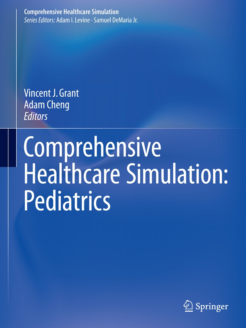 Titlebook: Comprehensive Healthcare Simulation: Pediatrics; Vincent J. Grant,Adam Cheng Book 2016 Springer International Publishing Switzerland 2016 Titlebook: Comprehensive Healthcare Simulation: Pediatrics; Vincent J. Grant,Adam Cheng Book 2016 Springer International Publishing Switzerland 2016