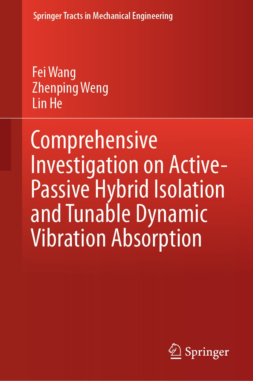 Titlebook: Comprehensive Investigation on Active-Passive Hybrid Isolation and Tunable Dynamic Vibration Absorpt; Fei Wang,Zhenping Weng,Lin He Book 2 Titlebook: Comprehensive Investigation on Active-Passive Hybrid Isolation and Tunable Dynamic Vibration Absorpt; Fei Wang,Zhenping Weng,Lin He Book 2