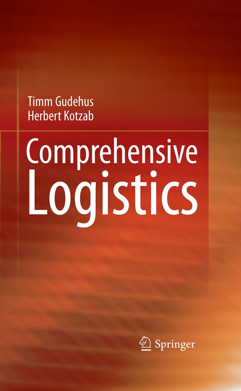 Titlebook: Comprehensive Logistics; Timm Gudehus,Herbert Kotzab Book 20091st edition Springer-Verlag Berlin Heidelberg 2009 Analysis.Aspects.Controll Titlebook: Comprehensive Logistics; Timm Gudehus,Herbert Kotzab Book 20091st edition Springer-Verlag Berlin Heidelberg 2009 Analysis.Aspects.Controll