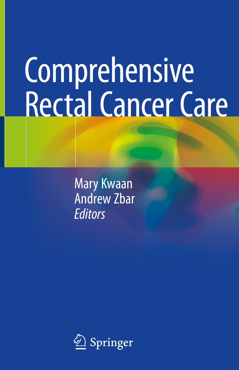 Titlebook: Comprehensive Rectal Cancer Care; Mary Kwaan,Andrew Zbar Book 2019 Springer Nature Switzerland AG 2019 cancer.rectal cancer.surgery.colore Titlebook: Comprehensive Rectal Cancer Care; Mary Kwaan,Andrew Zbar Book 2019 Springer Nature Switzerland AG 2019 cancer.rectal cancer.surgery.colore