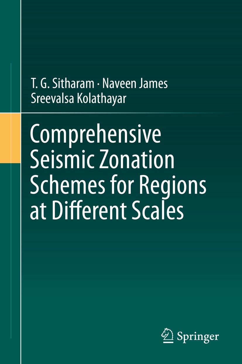 Titlebook: Comprehensive Seismic Zonation Schemes for Regions at Different Scales; T. G. Sitharam,Naveen James,Sreevalsa Kolathayar Book 2018 Springe Titlebook: Comprehensive Seismic Zonation Schemes for Regions at Different Scales; T. G. Sitharam,Naveen James,Sreevalsa Kolathayar Book 2018 Springe