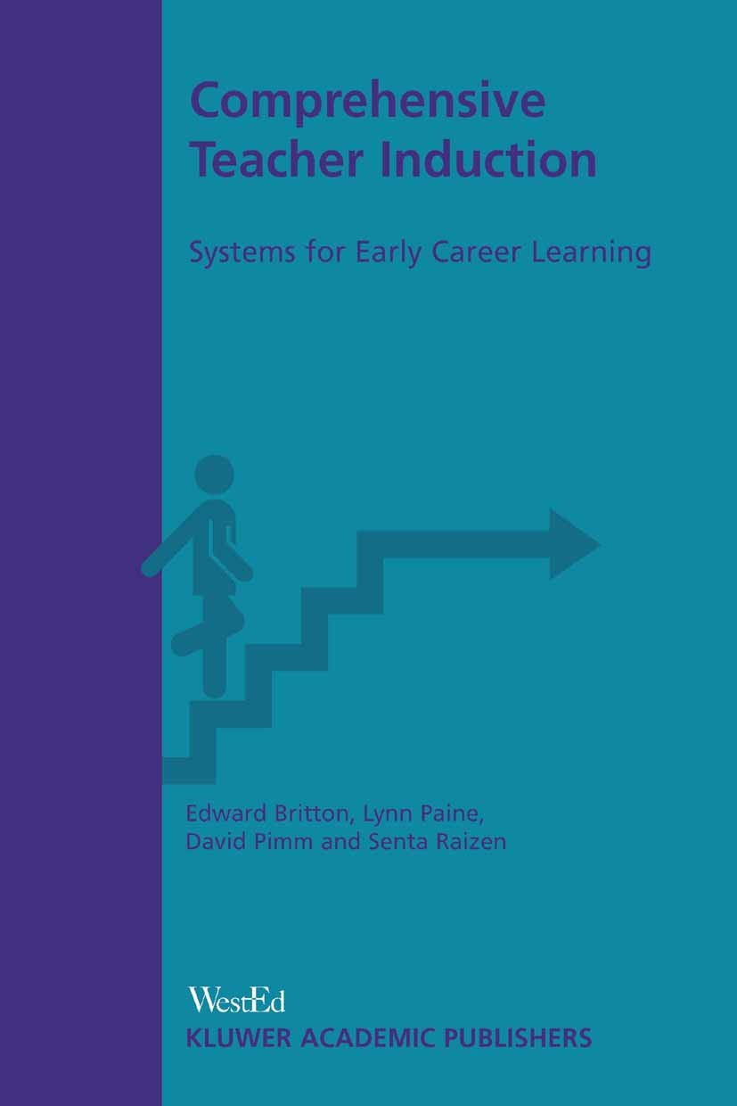 Titlebook: Comprehensive Teacher Induction; Systems for Early Ca Edward Britton,Lynn Paine,Senta Raizen Book 2003 Springer Science+Business Media Dord Titlebook: Comprehensive Teacher Induction; Systems for Early Ca Edward Britton,Lynn Paine,Senta Raizen Book 2003 Springer Science+Business Media Dord