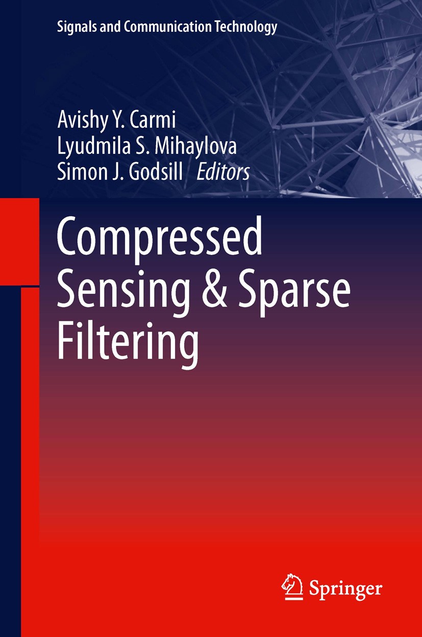 Titlebook: Compressed Sensing & Sparse Filtering; Avishy Y. Carmi,Lyudmila Mihaylova,Simon J. Godsil Book 2014 Springer-Verlag Berlin Heidelberg 2014 Titlebook: Compressed Sensing & Sparse Filtering; Avishy Y. Carmi,Lyudmila Mihaylova,Simon J. Godsil Book 2014 Springer-Verlag Berlin Heidelberg 2014