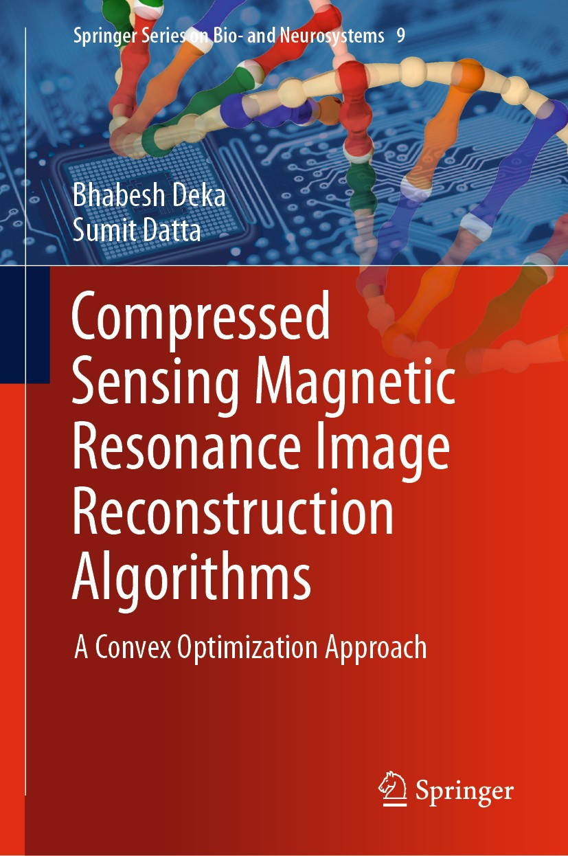 Titlebook: Compressed Sensing Magnetic Resonance Image Reconstruction Algorithms; A Convex Optimizatio Bhabesh Deka,Sumit Datta Book 2019 Springer Nat Titlebook: Compressed Sensing Magnetic Resonance Image Reconstruction Algorithms; A Convex Optimizatio Bhabesh Deka,Sumit Datta Book 2019 Springer Nat