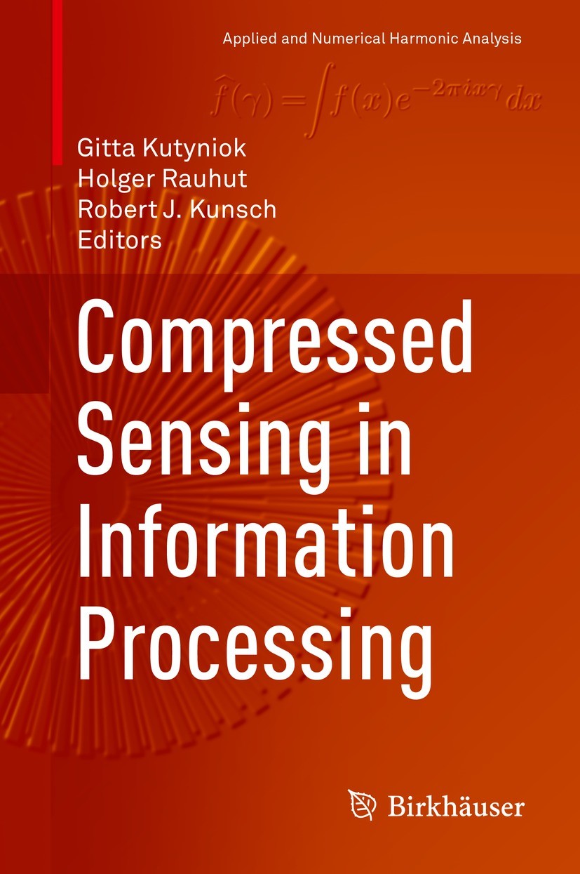 Titlebook: Compressed Sensing in Information Processing; Gitta Kutyniok,Holger Rauhut,Robert J. Kunsch Book 2022 The Editor(s) (if applicable) and Th Titlebook: Compressed Sensing in Information Processing; Gitta Kutyniok,Holger Rauhut,Robert J. Kunsch Book 2022 The Editor(s) (if applicable) and Th