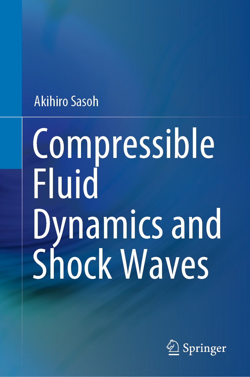 Titlebook: Compressible Fluid Dynamics and Shock Waves; Akihiro Sasoh Book 2020 Springer Nature Singapore Pte Ltd. 2020 compressible fluid dynamics.s Titlebook: Compressible Fluid Dynamics and Shock Waves; Akihiro Sasoh Book 2020 Springer Nature Singapore Pte Ltd. 2020 compressible fluid dynamics.s