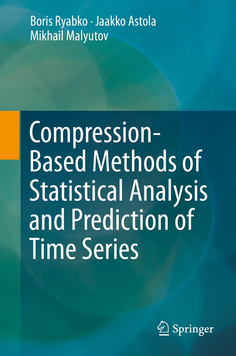 Titlebook: Compression-Based Methods of Statistical Analysis and Prediction of Time Series; Boris Ryabko,Jaakko Astola,Mikhail Malyutov Book 2016 Spr Titlebook: Compression-Based Methods of Statistical Analysis and Prediction of Time Series; Boris Ryabko,Jaakko Astola,Mikhail Malyutov Book 2016 Spr