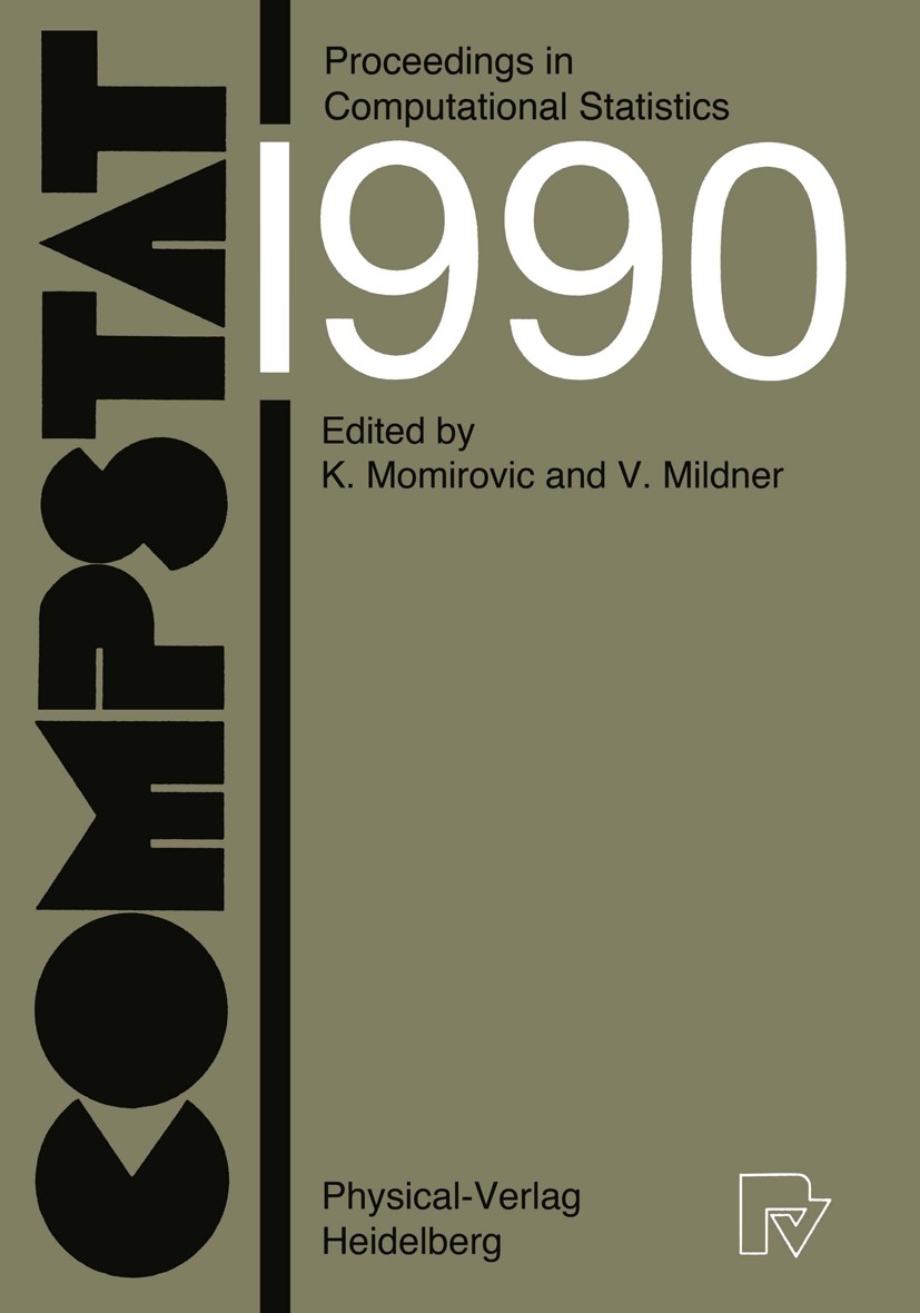 Titlebook: COMPSTAT; Proceedings in Compu Konstantin Momirović,Vesna Mildner Conference proceedings 1990 Springer-Verlag Berlin Heidelberg 1990 Estima Titlebook: COMPSTAT; Proceedings in Compu Konstantin Momirović,Vesna Mildner Conference proceedings 1990 Springer-Verlag Berlin Heidelberg 1990 Estima