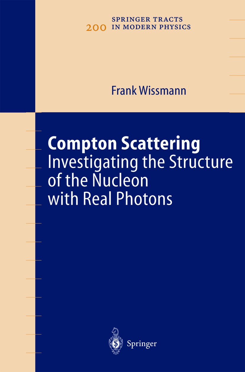 Titlebook: Compton Scattering; Investigating the St Frank Wissmann Book 2004 Springer-Verlag Berlin Heidelberg 2004 Compton Scattering.Dispersion Rela Titlebook: Compton Scattering; Investigating the St Frank Wissmann Book 2004 Springer-Verlag Berlin Heidelberg 2004 Compton Scattering.Dispersion Rela