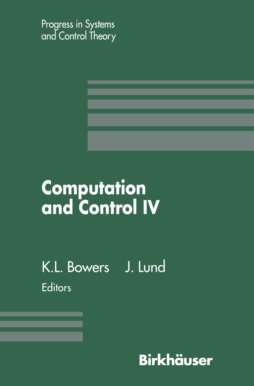 Titlebook: Computation and Control IV; Proceedings of the F Kenneth L. Bowers,John Lund Conference proceedings 1995 Birkhäuser Boston 1995 Computation Titlebook: Computation and Control IV; Proceedings of the F Kenneth L. Bowers,John Lund Conference proceedings 1995 Birkhäuser Boston 1995 Computation
