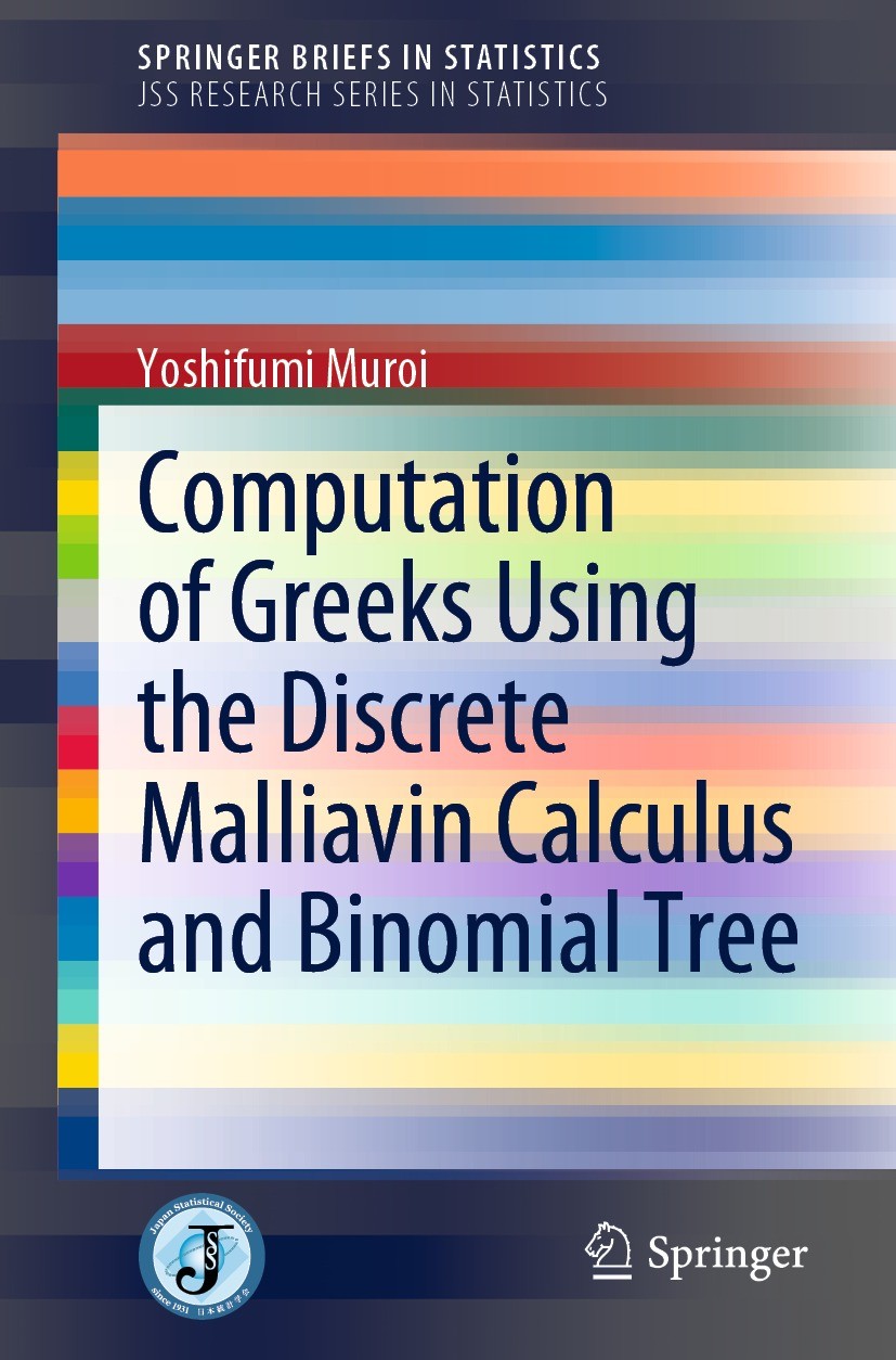 Titlebook: Computation of Greeks Using the Discrete Malliavin Calculus and Binomial Tree; Yoshifumi Muroi Book 2022 The Author(s), under exclusive li Titlebook: Computation of Greeks Using the Discrete Malliavin Calculus and Binomial Tree; Yoshifumi Muroi Book 2022 The Author(s), under exclusive li