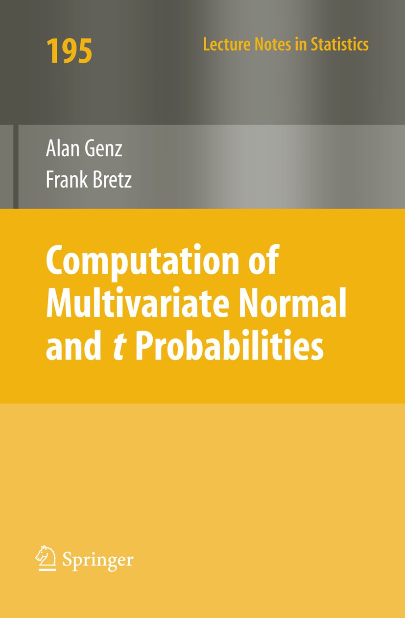 Titlebook: Computation of Multivariate Normal and t Probabilities; Alan Genz,Frank Bretz Book 2009 Springer-Verlag Berlin Heidelberg 2009 MATLAB.Mult Titlebook: Computation of Multivariate Normal and t Probabilities; Alan Genz,Frank Bretz Book 2009 Springer-Verlag Berlin Heidelberg 2009 MATLAB.Mult