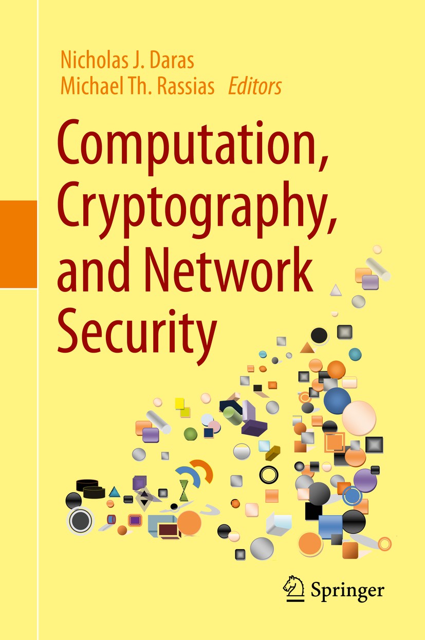 Titlebook: Computation, Cryptography, and Network Security; Nicholas J. Daras,Michael Th. Rassias Book 2015 Springer International Publishing Switzer Titlebook: Computation, Cryptography, and Network Security; Nicholas J. Daras,Michael Th. Rassias Book 2015 Springer International Publishing Switzer