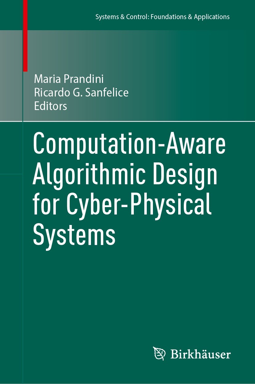 Titlebook: Computation-Aware Algorithmic Design for Cyber-Physical Systems; Maria Prandini,Ricardo G. Sanfelice Book 2023 The Editor(s) (if applicabl Titlebook: Computation-Aware Algorithmic Design for Cyber-Physical Systems; Maria Prandini,Ricardo G. Sanfelice Book 2023 The Editor(s) (if applicabl