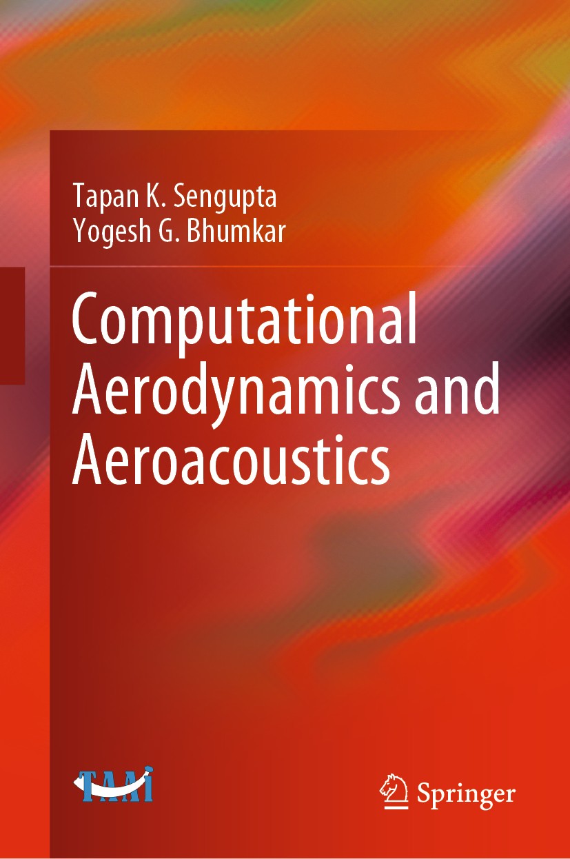 Titlebook: Computational Aerodynamics and Aeroacoustics; Tapan K. Sengupta,Yogesh G. Bhumkar Textbook 2020 Springer Nature Singapore Pte Ltd. 2020 Ae Titlebook: Computational Aerodynamics and Aeroacoustics; Tapan K. Sengupta,Yogesh G. Bhumkar Textbook 2020 Springer Nature Singapore Pte Ltd. 2020 Ae