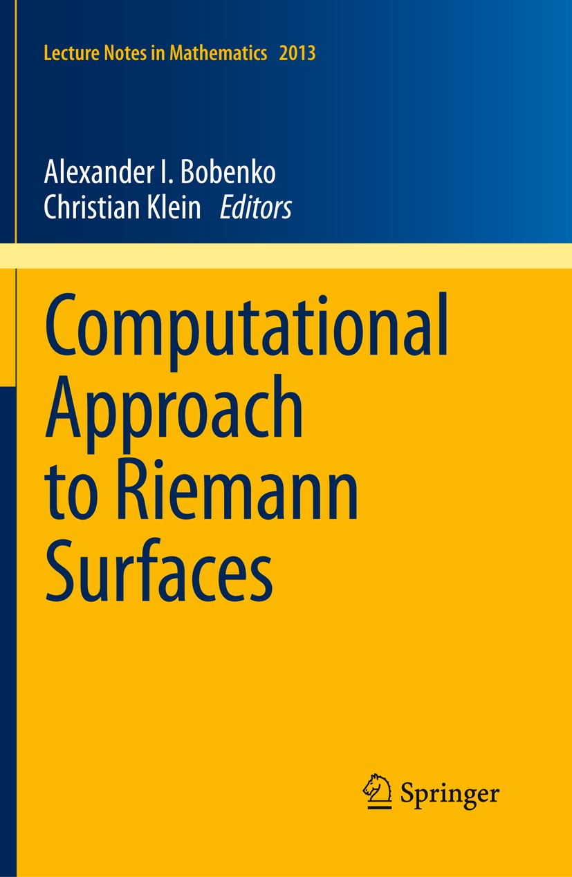Titlebook: Computational Approach to Riemann Surfaces; Alexander I. Bobenko,Christian Klein Book 2011 Springer-Verlag Berlin Heidelberg 2011 30-XX, 6 Titlebook: Computational Approach to Riemann Surfaces; Alexander I. Bobenko,Christian Klein Book 2011 Springer-Verlag Berlin Heidelberg 2011 30-XX, 6