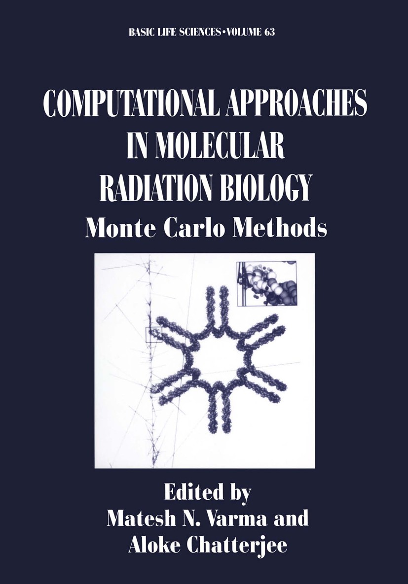 Titlebook: Computational Approaches in Molecular Radiation Biology; Monte Carlo Methods Matesh N. Varma,Aloke Chatterjee Book 1994 Springer Science+Bu Titlebook: Computational Approaches in Molecular Radiation Biology; Monte Carlo Methods Matesh N. Varma,Aloke Chatterjee Book 1994 Springer Science+Bu