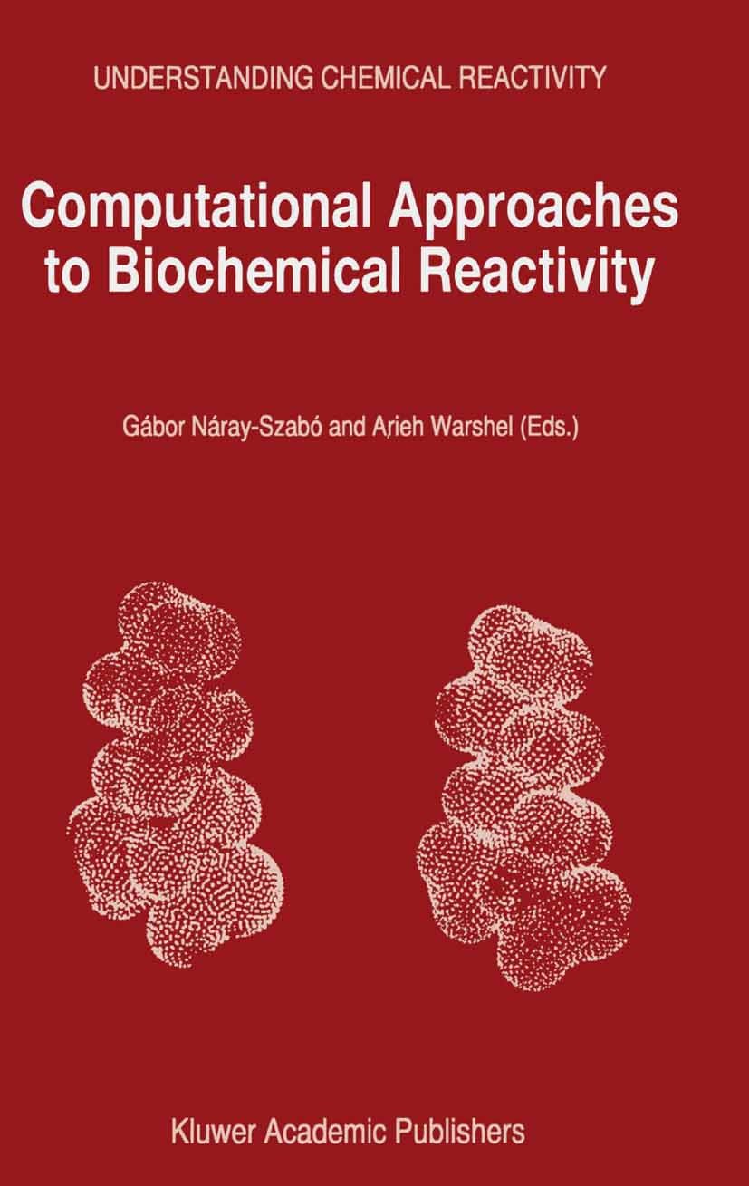 Titlebook: Computational Approaches to Biochemical Reactivity; Gábor Náray-Szabó,Arieh Warshel Book 2002 Springer Science+Business Media Dordrecht 20 Titlebook: Computational Approaches to Biochemical Reactivity; Gábor Náray-Szabó,Arieh Warshel Book 2002 Springer Science+Business Media Dordrecht 20