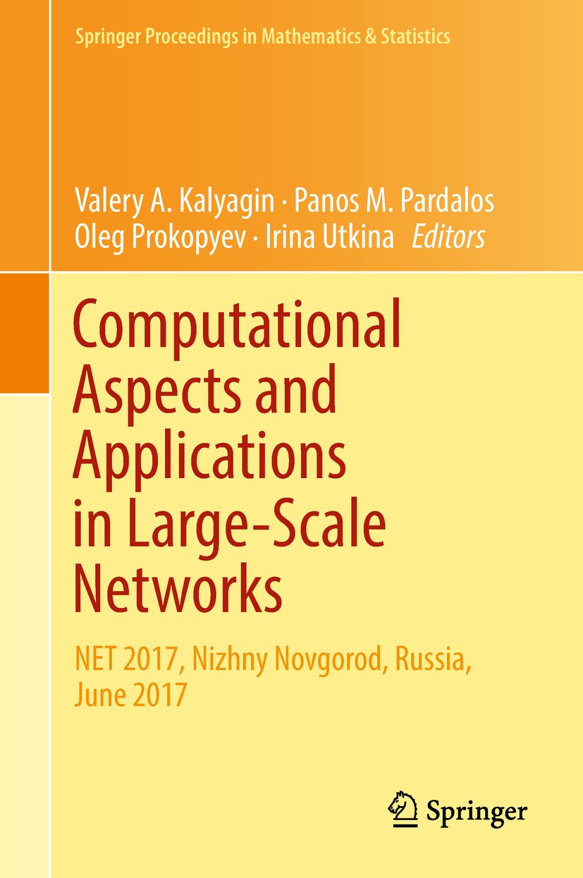 Titlebook: Computational Aspects and Applications in Large-Scale Networks; NET 2017, Nizhny Nov Valery A. Kalyagin,Panos M. Pardalos,Irina Utkina Conf Titlebook: Computational Aspects and Applications in Large-Scale Networks; NET 2017, Nizhny Nov Valery A. Kalyagin,Panos M. Pardalos,Irina Utkina Conf