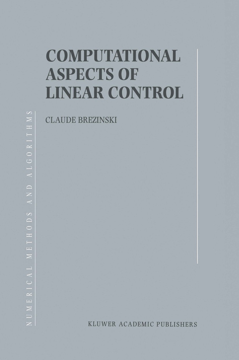 Titlebook: Computational Aspects of Linear Control; Claude Brezinski Book 20021st edition Kluwer Academic Publishers 2002 approximation.approximation Titlebook: Computational Aspects of Linear Control; Claude Brezinski Book 20021st edition Kluwer Academic Publishers 2002 approximation.approximation