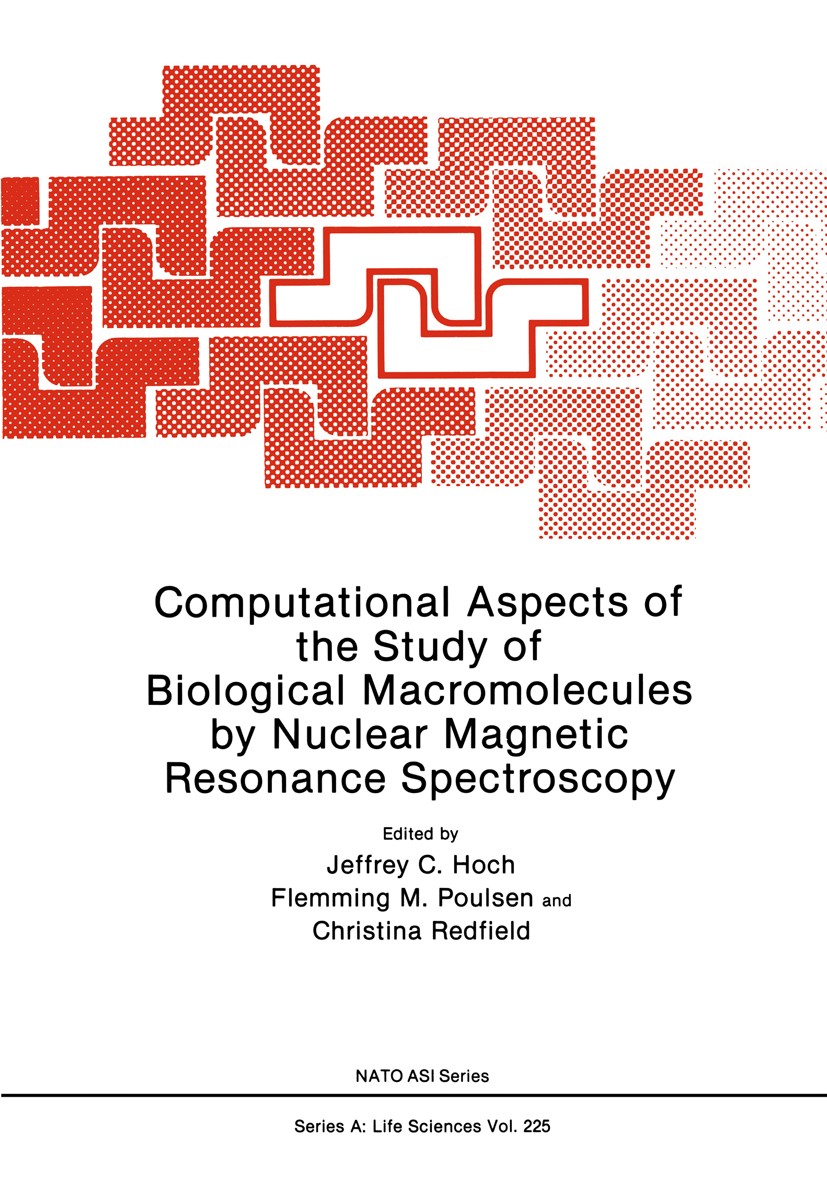 Titlebook: Computational Aspects of the Study of Biological Macromolecules by Nuclear Magnetic Resonance Spectr; Jeffrey C. Hoch,Flemming M. Poulsen, Titlebook: Computational Aspects of the Study of Biological Macromolecules by Nuclear Magnetic Resonance Spectr; Jeffrey C. Hoch,Flemming M. Poulsen,