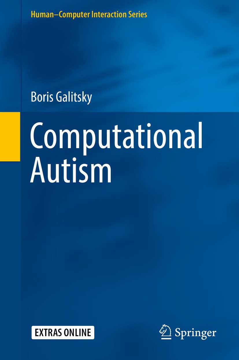 Titlebook: Computational Autism; Boris Galitsky Book 2016 Springer International Publishing Switzerland 2016 Autistic Reasoning.Theory of Mind (ToM). Titlebook: Computational Autism; Boris Galitsky Book 2016 Springer International Publishing Switzerland 2016 Autistic Reasoning.Theory of Mind (ToM).