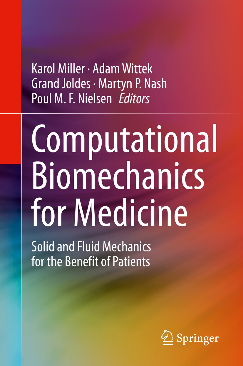Titlebook: Computational Biomechanics for Medicine; Solid and Fluid Mech Karol Miller,Adam Wittek,Poul M. F. Nielsen Conference proceedings 2020 Sprin Titlebook: Computational Biomechanics for Medicine; Solid and Fluid Mech Karol Miller,Adam Wittek,Poul M. F. Nielsen Conference proceedings 2020 Sprin