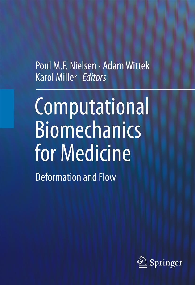 Titlebook: Computational Biomechanics for Medicine; Deformation and Flow Poul M.F. Nielsen,Adam Wittek,Karol Miller Conference proceedings 2012 Spring Titlebook: Computational Biomechanics for Medicine; Deformation and Flow Poul M.F. Nielsen,Adam Wittek,Karol Miller Conference proceedings 2012 Spring