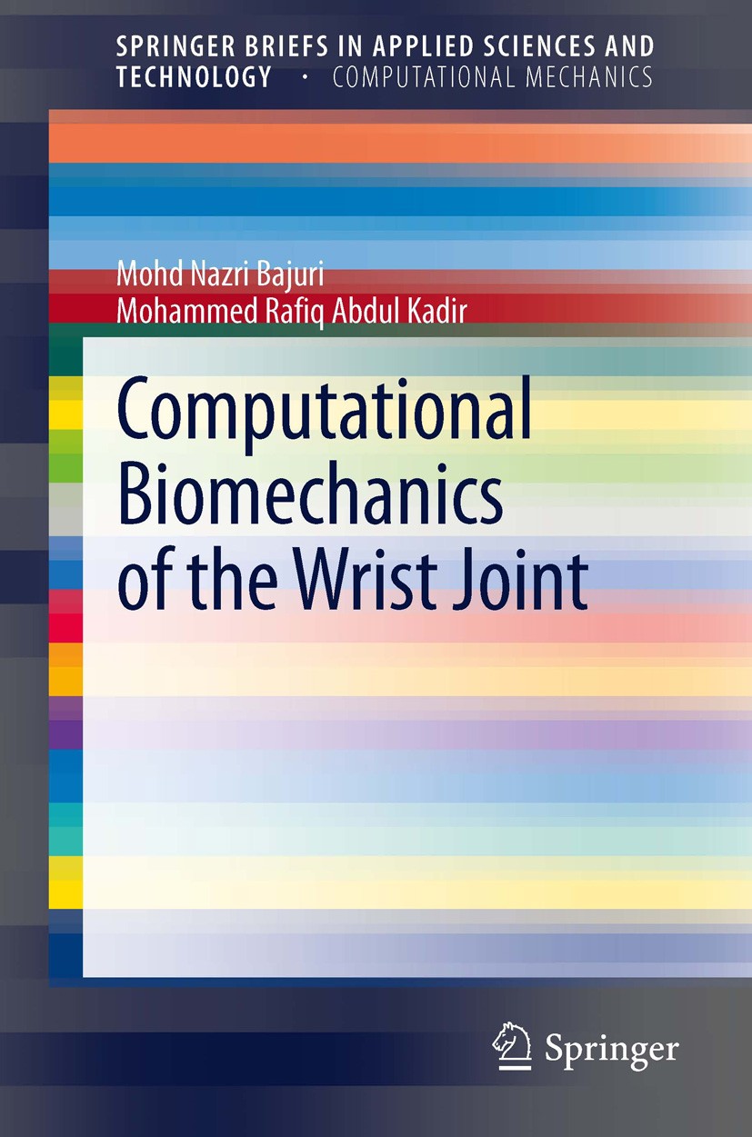Titlebook: Computational Biomechanics of the Wrist Joint; Mohd Nazri Bajuri,Mohammed Rafiq Abdul Kadir Book 2013 Springer-Verlag Berlin Heidelberg 20 Titlebook: Computational Biomechanics of the Wrist Joint; Mohd Nazri Bajuri,Mohammed Rafiq Abdul Kadir Book 2013 Springer-Verlag Berlin Heidelberg 20