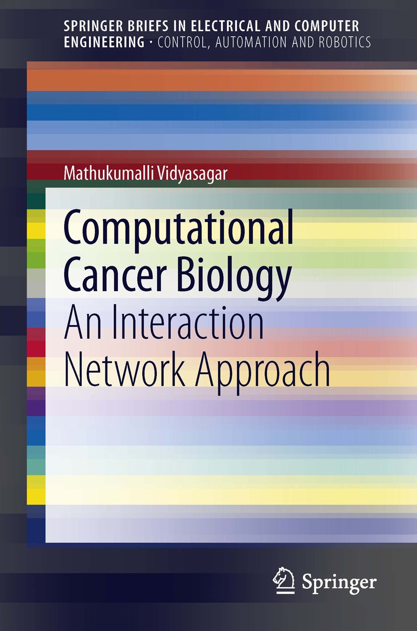 Titlebook: Computational Cancer Biology; An Interaction Netwo Mathukumalli Vidyasagar Book 2012 The Author(s) 2012 Biologically-derived Control System Titlebook: Computational Cancer Biology; An Interaction Netwo Mathukumalli Vidyasagar Book 2012 The Author(s) 2012 Biologically-derived Control System