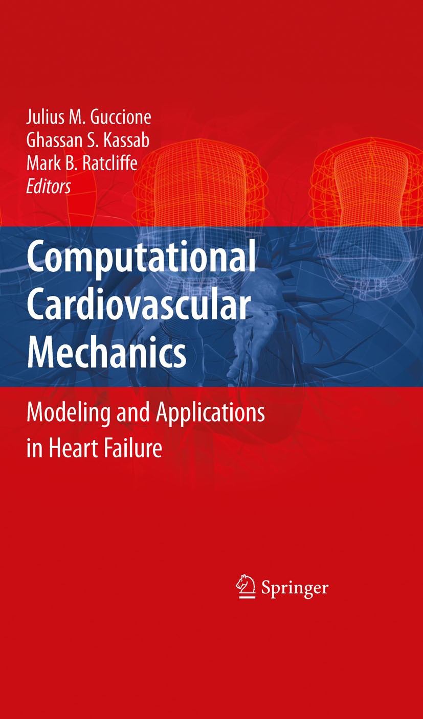 Titlebook: Computational Cardiovascular Mechanics; Modeling and Applica Julius M. Guccione,Ghassan S. Kassab,Mark B. Ratcl Book 2010 Springer-Verlag U Titlebook: Computational Cardiovascular Mechanics; Modeling and Applica Julius M. Guccione,Ghassan S. Kassab,Mark B. Ratcl Book 2010 Springer-Verlag U