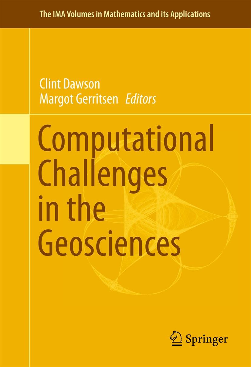 Titlebook: Computational Challenges in the Geosciences; Clint Dawson,Margot Gerritsen Conference proceedings 2013 Springer Science+Business Media New Titlebook: Computational Challenges in the Geosciences; Clint Dawson,Margot Gerritsen Conference proceedings 2013 Springer Science+Business Media New