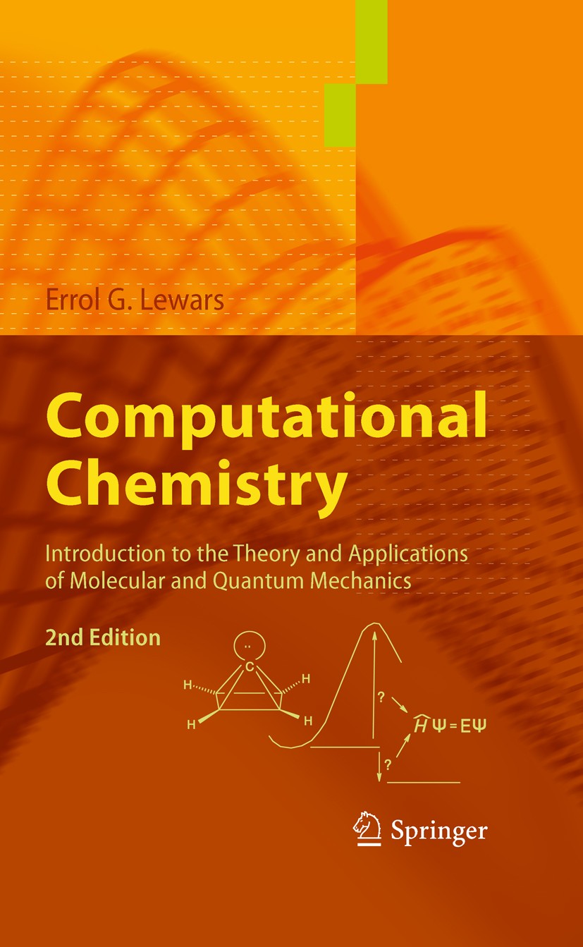 Titlebook: Computational Chemistry; Introduction to the Errol G. Lewars Textbook 20112nd edition Springer Science+Business Media B.V. 2011 ab initio Titlebook: Computational Chemistry; Introduction to the Errol G. Lewars Textbook 20112nd edition Springer Science+Business Media B.V. 2011 ab initio
