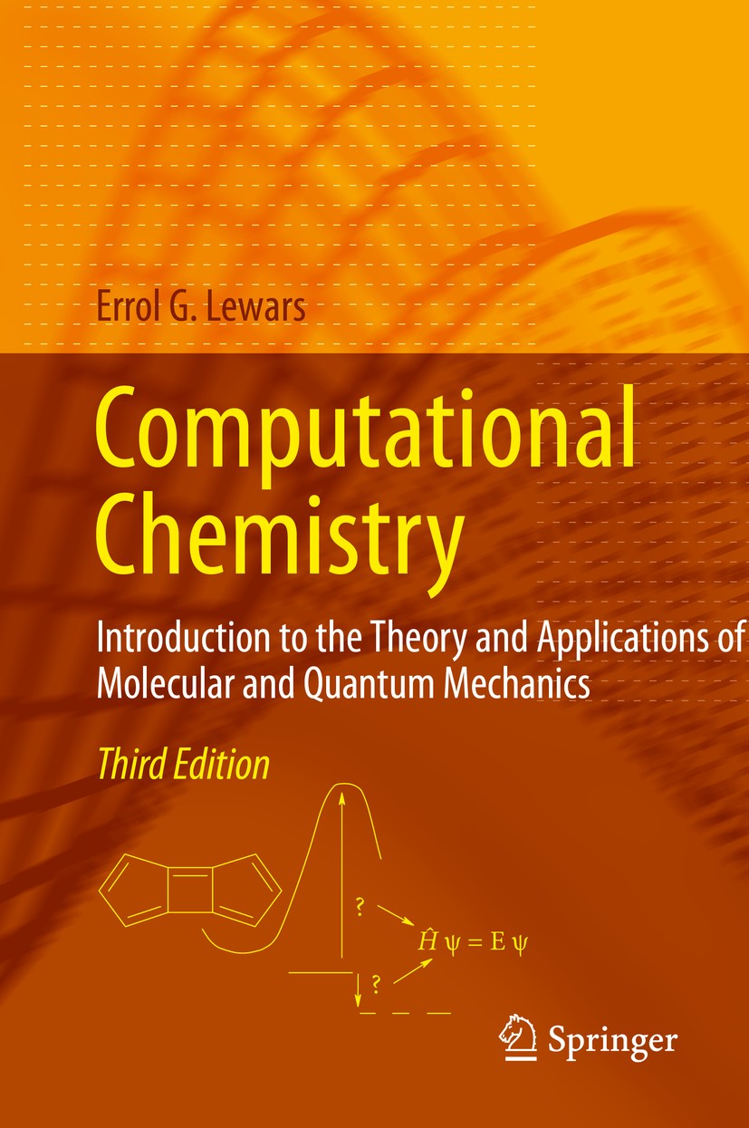 Titlebook: Computational Chemistry; Introduction to the Errol G. Lewars Textbook 20163rd edition Springer International Publishing Switzerland 2016 A Titlebook: Computational Chemistry; Introduction to the Errol G. Lewars Textbook 20163rd edition Springer International Publishing Switzerland 2016 A