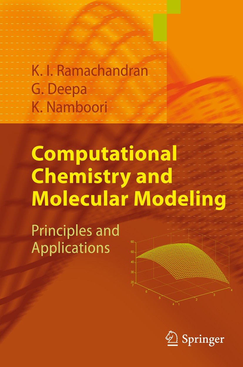Titlebook: Computational Chemistry and Molecular Modeling; Principles and Appli K. I. Ramachandran,Deepa Gopakumar,Krishnan Namboo Textbook 2008 Sprin Titlebook: Computational Chemistry and Molecular Modeling; Principles and Appli K. I. Ramachandran,Deepa Gopakumar,Krishnan Namboo Textbook 2008 Sprin