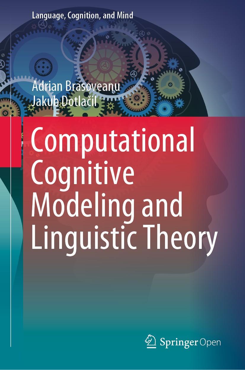 Titlebook: Computational Cognitive Modeling and Linguistic Theory; Adrian Brasoveanu,Jakub Dotlačil Book‘‘‘‘‘‘‘‘ 2020 The Editor(s) (if applicable) a Titlebook: Computational Cognitive Modeling and Linguistic Theory; Adrian Brasoveanu,Jakub Dotlačil Book‘‘‘‘‘‘‘‘ 2020 The Editor(s) (if applicable) a